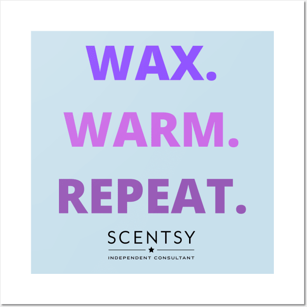 wax, warm, repeat scentsy independent consultant Wall Art by scentsySMELL